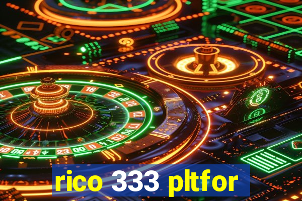 rico 333 pltfor